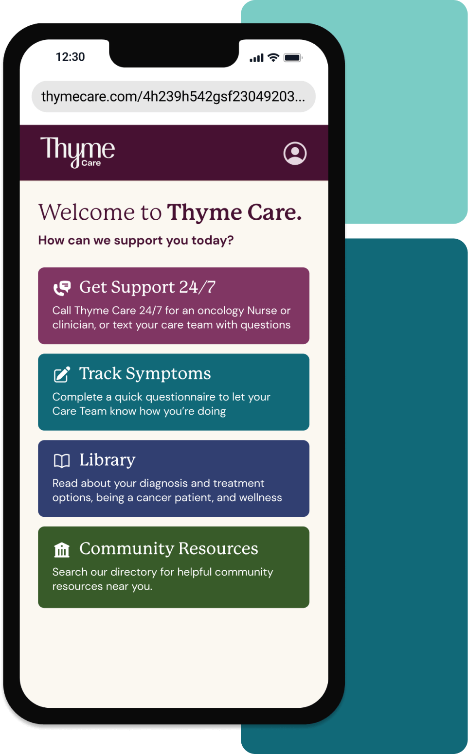 A colorful Thyme Care mobile product screen asking "How can we support you today?", with follow up options for Get Support 24/7, Track Symptoms, Library, Community Resources A colorful Thyme Care mobile product screen asking "How can we support you today?", with follow up options for Get Support 24/7, Track Symptoms, Library, Community Resources