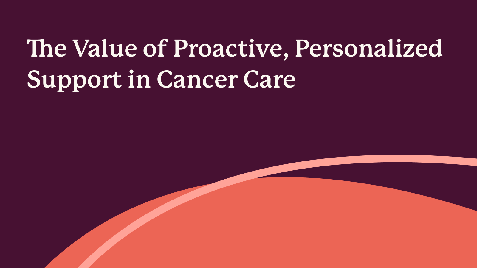 [Blog]_[Value of Support in Cancer Care]